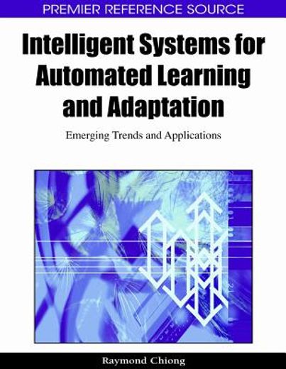 intelligent systems for automated learning and adaptation,emerging trends and applications
