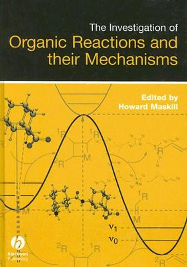 The Investigation of Organic Reactions and Their Mechanisms (en Inglés)