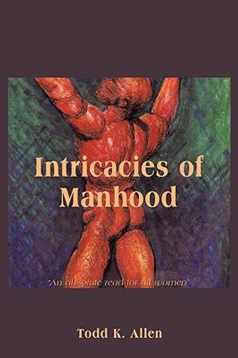 intricacies of manhood