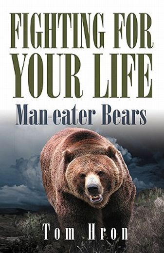 fighting for your life: man-eater bears (en Inglés)