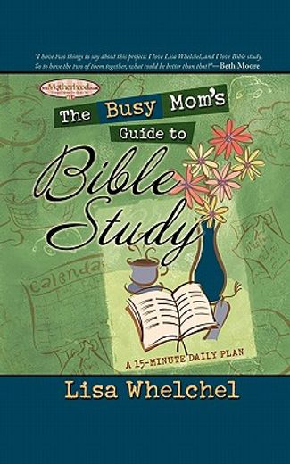 the busy mom´s guide to bible study (en Inglés)