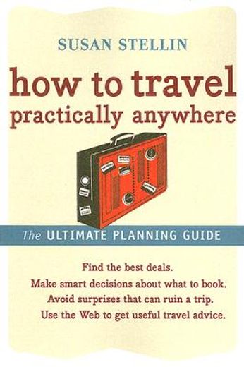 how to travel practically anywhere,the ultimate planning guide (in English)