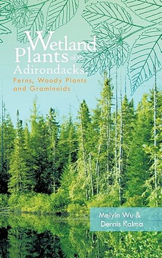 wetland plants of the adirondacks,ferns, woody plants, and graminoids (in English)