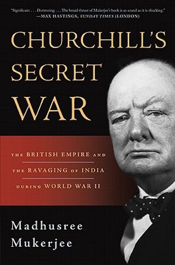 churchill`s secret war,the british empire and the ravaging of india during world war ii (in English)