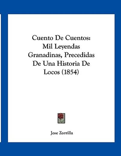 cuento de cuentos: mil leyendas granadinas, precedidas de una historia de locos (1854)