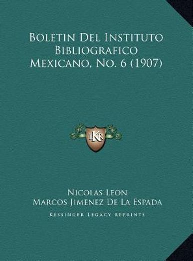 boletin del instituto bibliografico mexicano, no. 6 (1907)