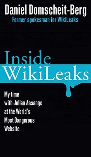 inside wikileaks,my time with julian assange at the world`s most dangerous website