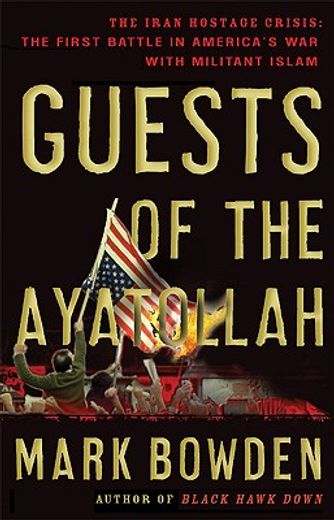 guests of the ayatollah,the first battle in america´s war with miltiant islam (en Inglés)