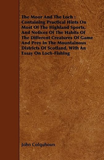 the moor and the loch : containing practical hints on most of the highland sports, and notices of th