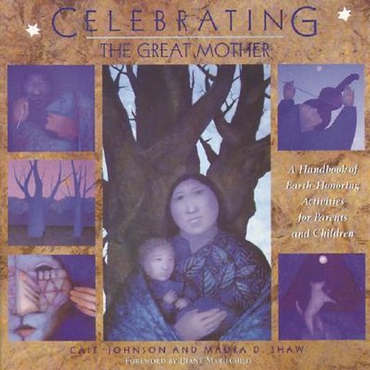 celebrating the great mother,a handbook of earth-honoring activities for parents and children