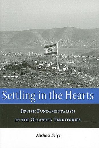 settling in the hearts,jewish fundamentalism in the occupied territories