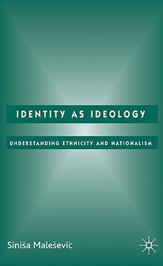 identity as ideology,understanding ethnicity and nationalism