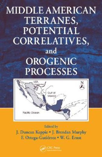 Middle American Terranes, Potential Correlatives, and Orogenic Processes (en Inglés)