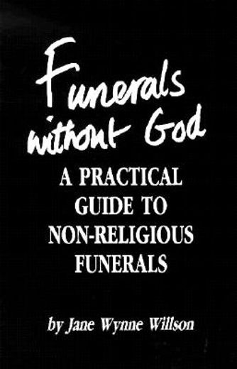 funerals without god,a practical guide to non-religious funerals (en Inglés)