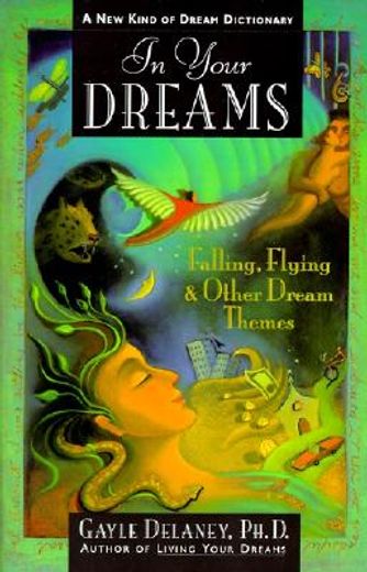 in your dreams,falling, flying, and other dream themes : a new kind of dream dictionary (in English)