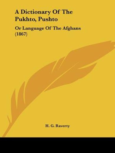 a dictionary of the pukhto, pushto: or l