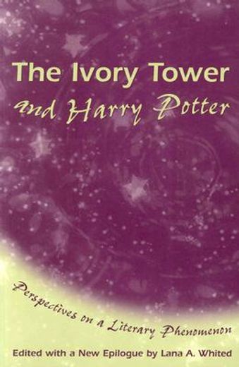 the ivory tower and harry potter,perspectives on a literary phenomenon