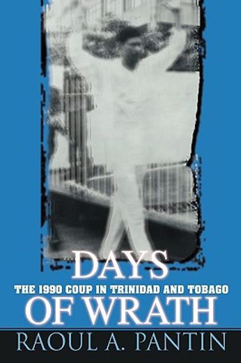 days of wrath:the 1990 coup in trinidad (en Inglés)