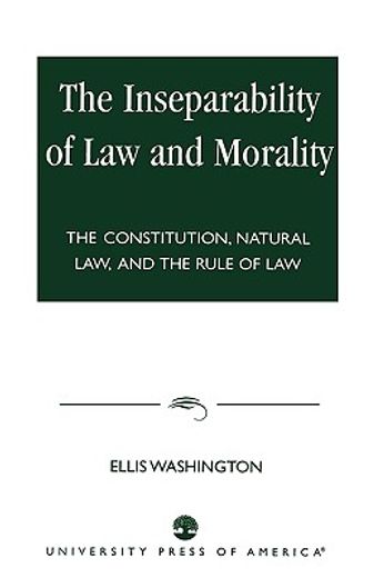 the inseparability of law and morality,the constitution, natural law, and the rule of law