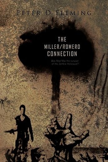 the miller/romero connection,was mad max the survivor of the zombie holocaust?