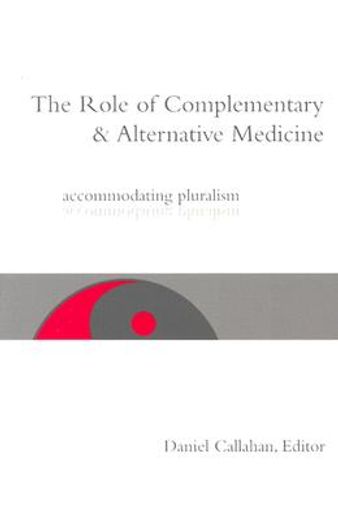 The Role of Complementary and Alternative Medicine: Accommodating Pluralism