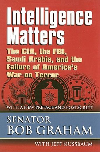 intelligence matters,the cia, the fbi, saudi arabia, and the failure of america´s war on terror