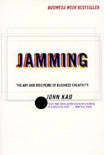 jamming,the art and discipline of business creativity