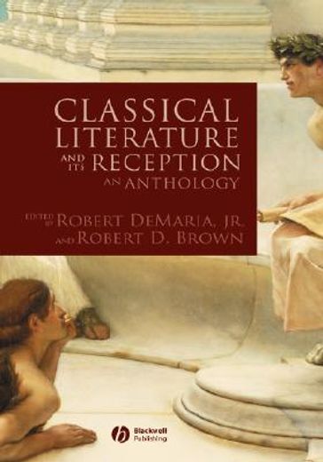 classical literature and its reception,an anthology