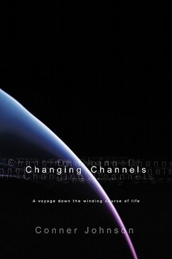 changing channels,a voyage down the twisted course of life