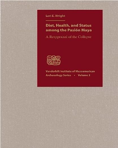diet, health, and status among the pasion maya,a reappraisal of the collapse