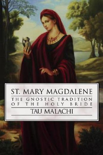 st. mary magdalene,the gnostic tradition of the holy bride (in English)
