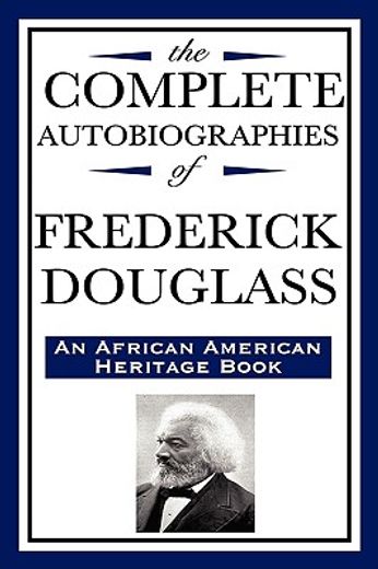 the complete autobiographies of frederick douglas, an african american heritage book
