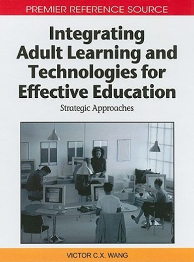 integrating adult learning and technologies for effective education,strategic approaches