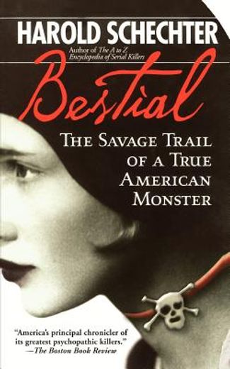 bestial,the savage trail of a true american monster (en Inglés)