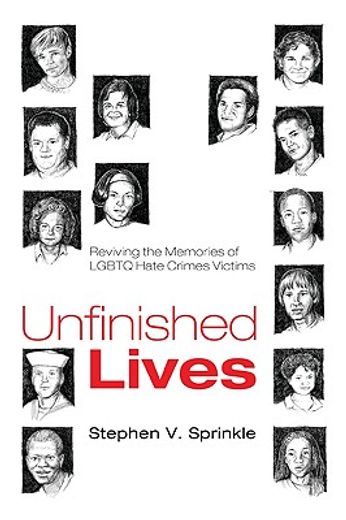 unfinished lives: reviving the memories of lgbtq hate crimes victims