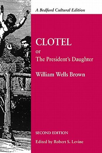 clotel; or, the president`s daughter,a narrative of slave life in the united states