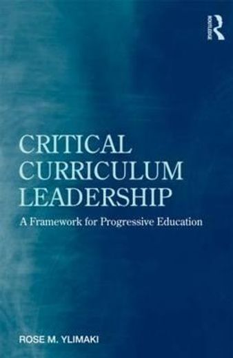 critical curriculum leadership,a framework for progressive education