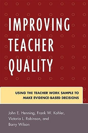 improving teacher quality,using the teacher work sample to make evidence-based decisions