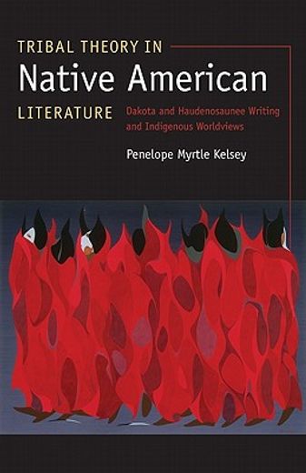 tribal theory in native american literature,dakota and haudenosaunee writing and indigenous worldviews