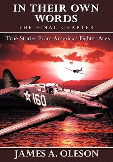 in their own words - the final chapter,true stories from american fighter aces
