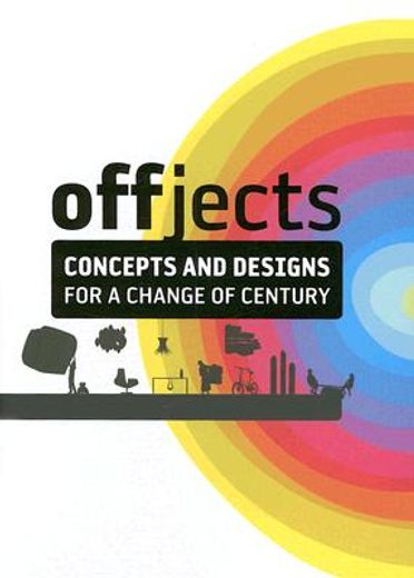 Offjects: Concepts and Designs for a Change of Century (en Inglés)