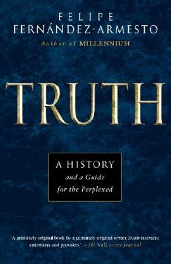 truth,a history and a guide for the perplexed (en Inglés)