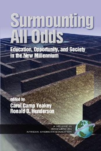 surmounting all odds,education, opportunity, and society in the new millenniu