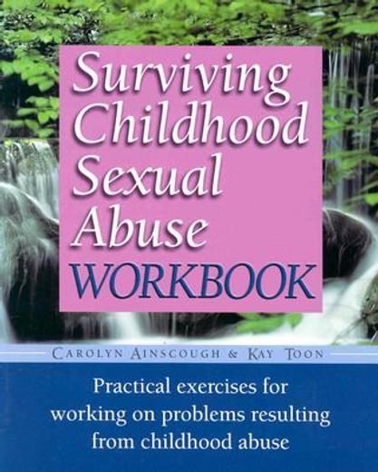Surviving Childhood Sexual Abuse Workbook: Practical Exercises For Working On Problems Resulting From Childhood Abuse (Practical Companion to Surviving Childhood Sexual Abuse) (en Inglés)