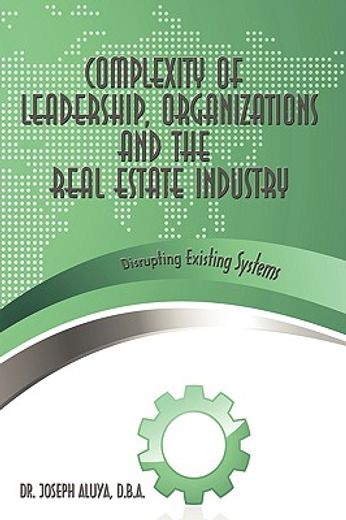 complexity of leadership, organizations and the real estate industry,disrupting existing systems