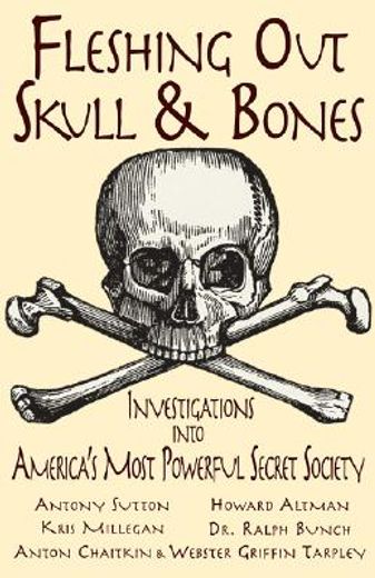 fleshing out skull & bones,investigations into america´s most powerful secret society