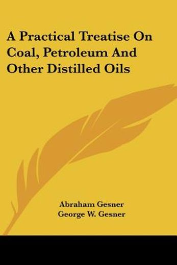 a practical treatise on coal, petroleum