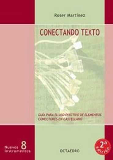 Conectando texto: Guía para el uso efectivo de elementos conectores en castellano (Nuevos Instrumentos) (in Spanish)