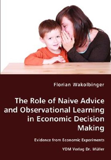 the role of naive advice and observational learning in economic decision making,evidence from economic experiments