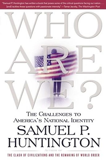 who are we,the challenges to america´s national identity